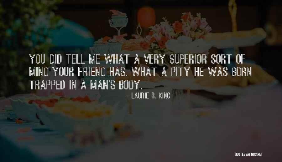 Superior Mind Quotes By Laurie R. King