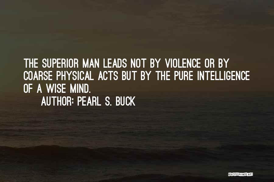 Superior Mind Quotes By Pearl S. Buck