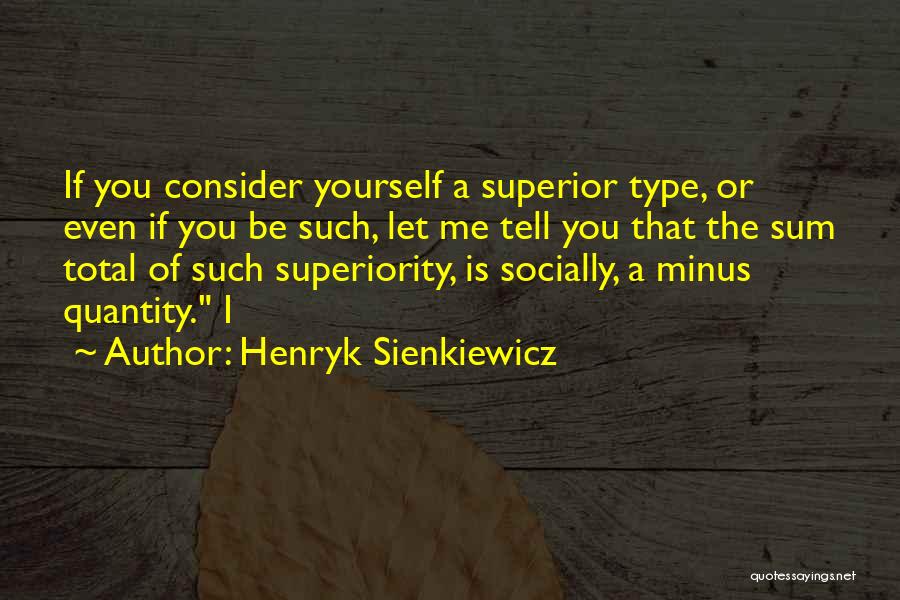 Superior Quotes By Henryk Sienkiewicz