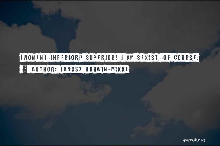 Superior Quotes By Janusz Korwin-Mikke