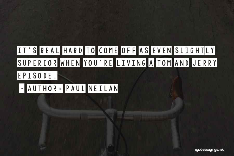 Superior Quotes By Paul Neilan