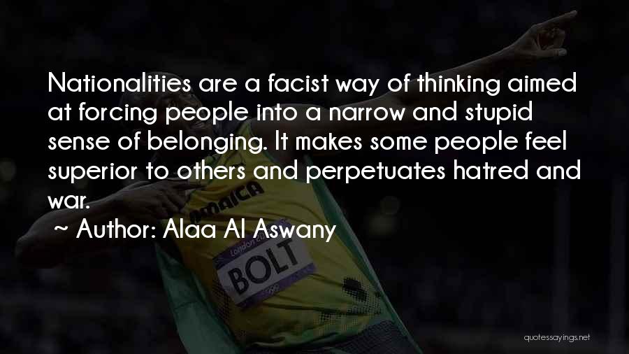 Superior Thinking Quotes By Alaa Al Aswany