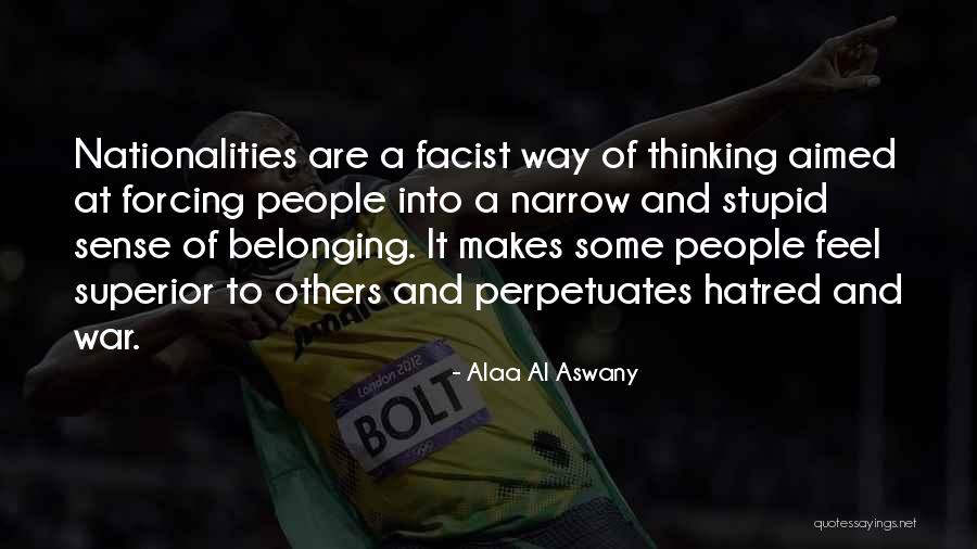 Superior Thinking Quotes By Alaa Al Aswany