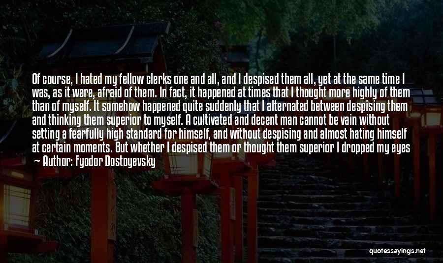 Superior Thinking Quotes By Fyodor Dostoyevsky Superior Thinking Quotes By Fyodor Dostoyevsky