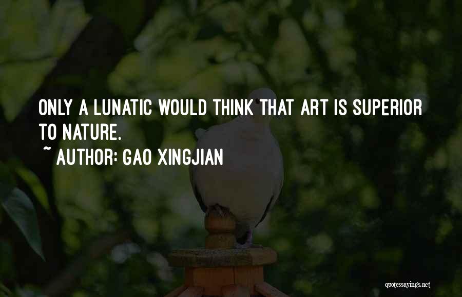 Superior Thinking Quotes By Gao Xingjian