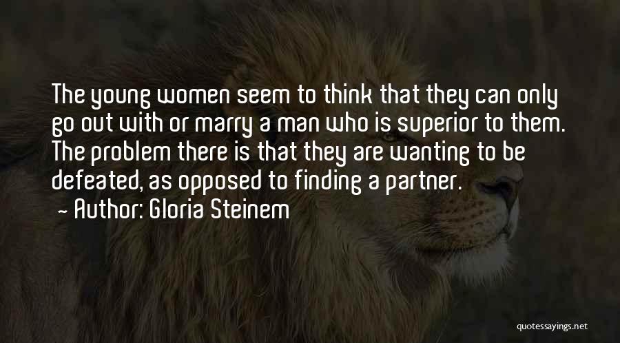 Superior Thinking Quotes By Gloria Steinem