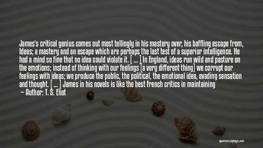 Superior Thinking Quotes By T. S. Eliot Superior Thinking Quotes By T. S. Eliot