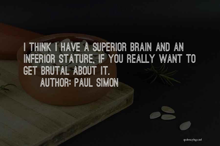 Superior Vs Inferior Quotes By Paul Simon