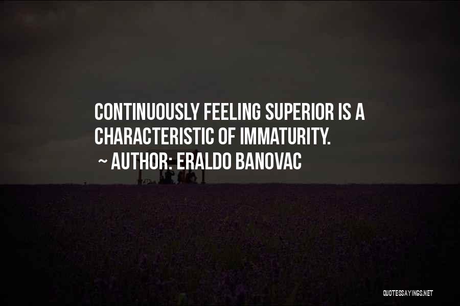 Superiority Complex Quotes By Eraldo Banovac