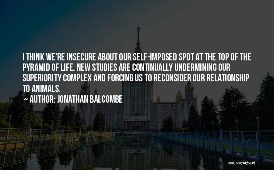 Superiority Complex Quotes By Jonathan Balcombe