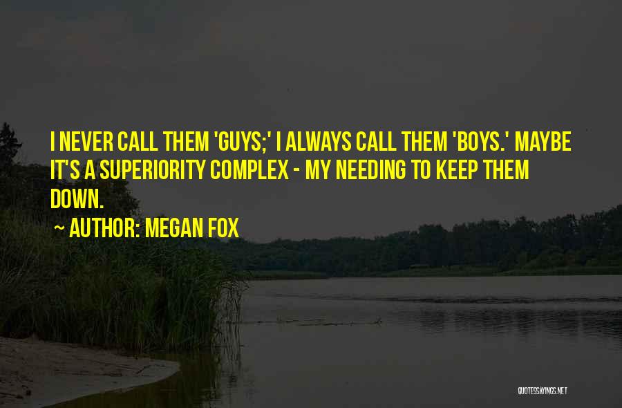 Superiority Complex Quotes By Megan Fox