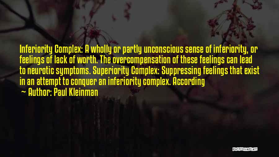 Superiority Complex Quotes By Paul Kleinman