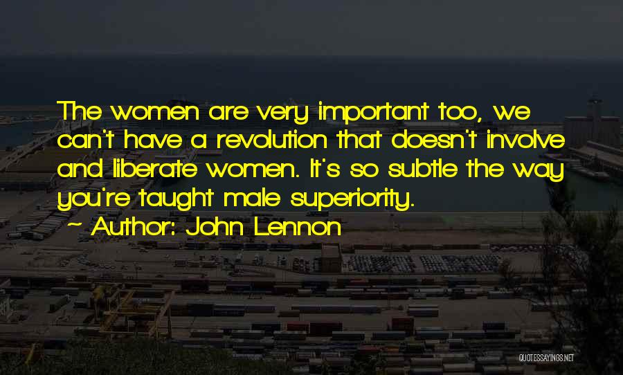 Superiority Of Male Quotes By John Lennon