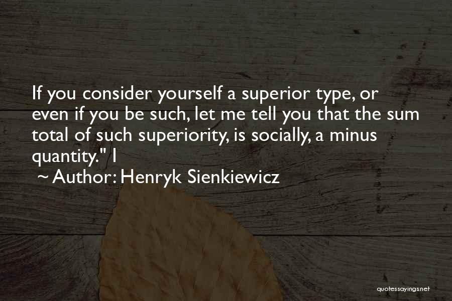 Superiority Quotes By Henryk Sienkiewicz