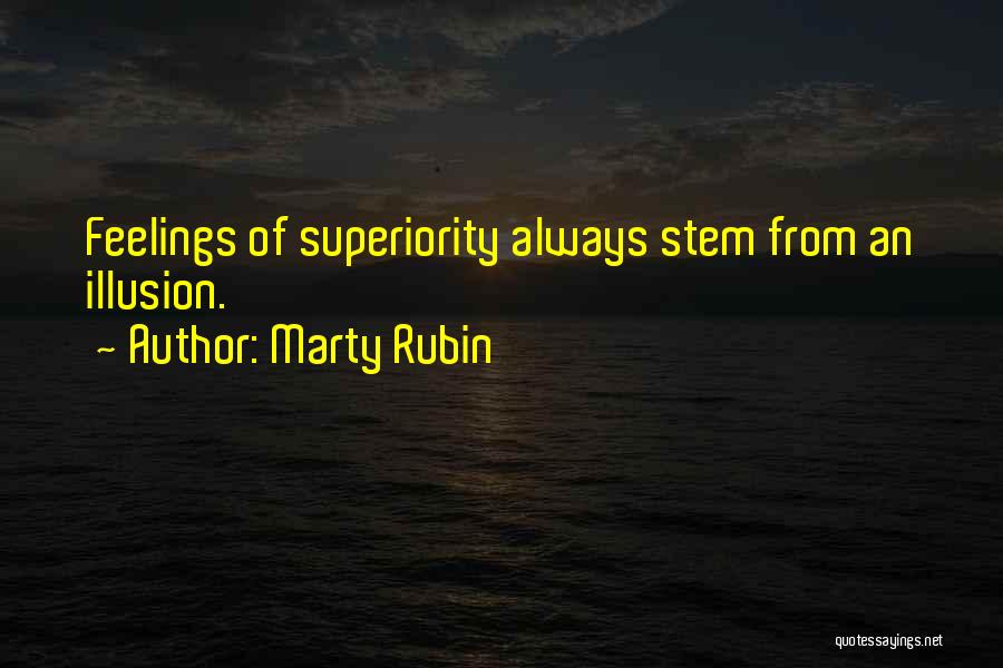 Superiority Quotes By Marty Rubin