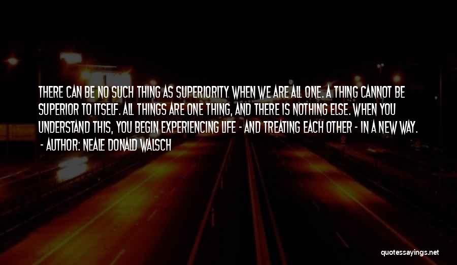 Superiority Quotes By Neale Donald Walsch