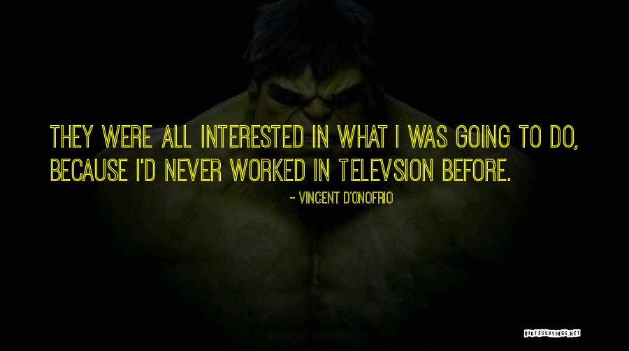 Superlatively Simpatico Quotes By Vincent D'Onofrio Superlatively Simpatico Quotes By Vincent D'Onofrio