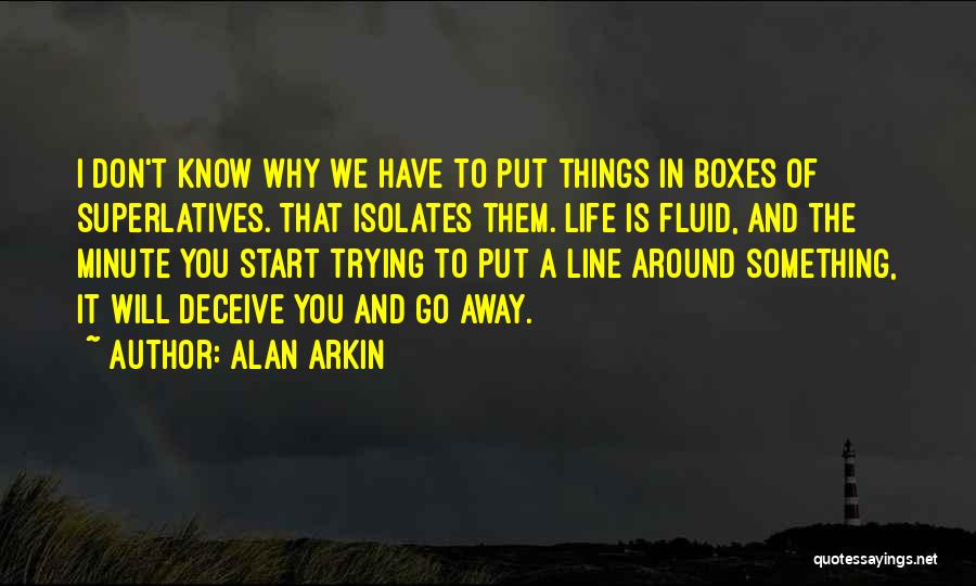 Superlatives Quotes By Alan Arkin