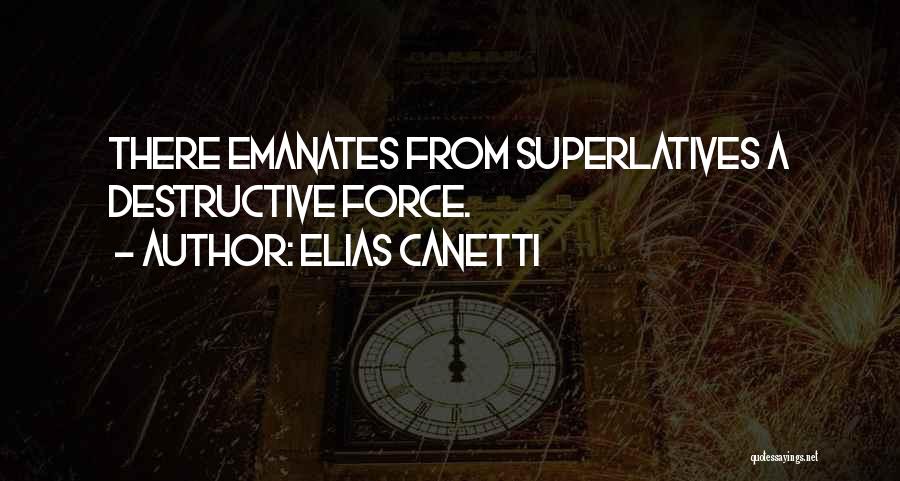Superlatives Quotes By Elias Canetti