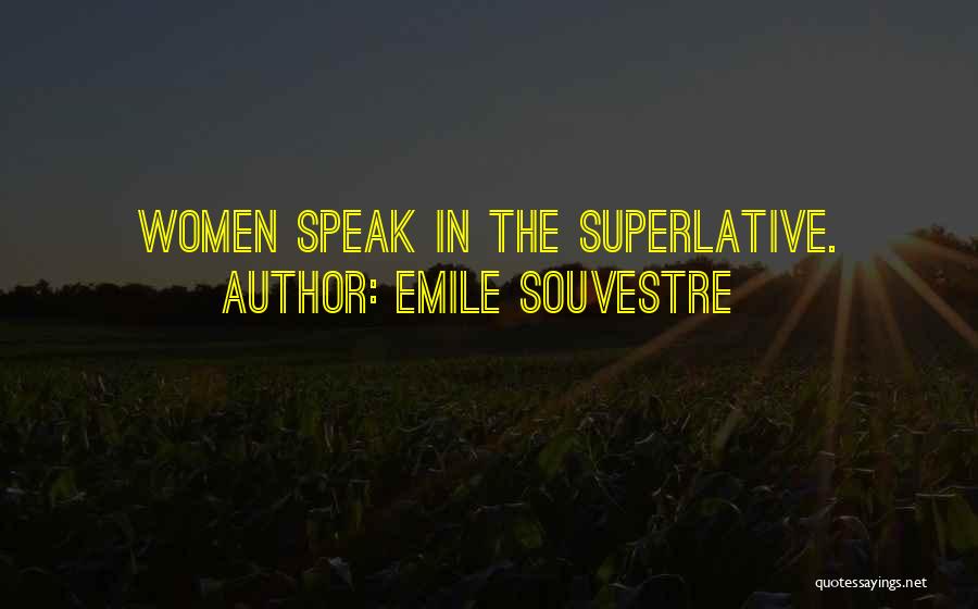 Superlatives Quotes By Emile Souvestre