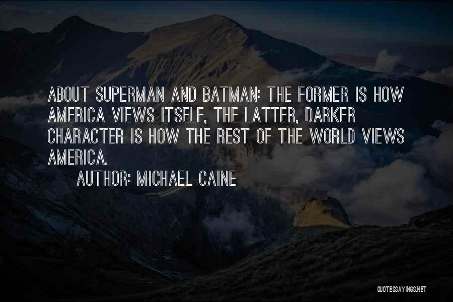 Superman And Batman Quotes By Michael Caine