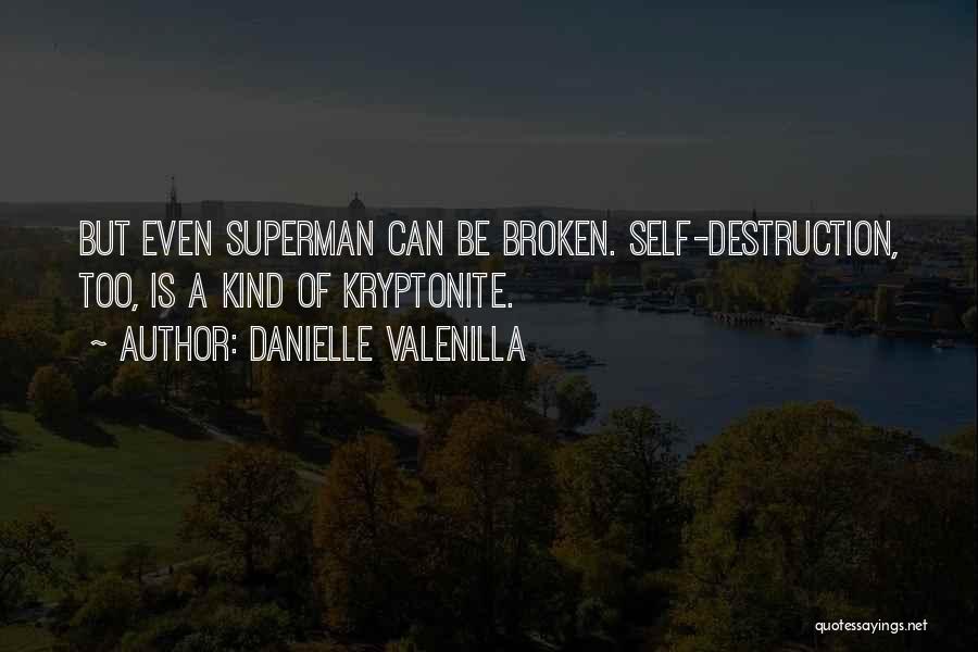 Superman And Kryptonite Quotes By Danielle Valenilla