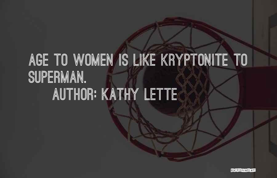 Superman And Kryptonite Quotes By Kathy Lette