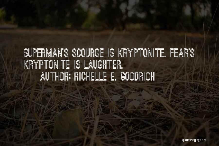 Superman And Kryptonite Quotes By Richelle E. Goodrich