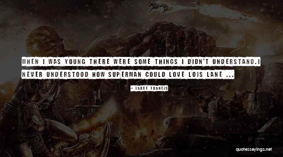 Superman And Lois Quotes By Jaree Francis Superman And Lois Quotes By Jaree Francis