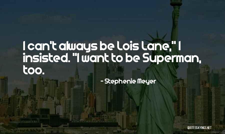 Superman And Lois Quotes By Stephenie Meyer Superman And Lois Quotes By Stephenie Meyer