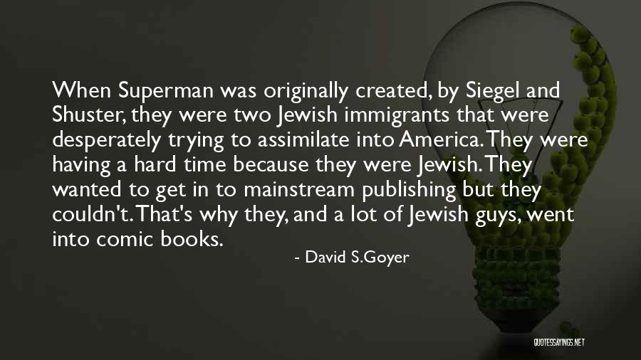 Superman Comic Quotes By David S.Goyer Superman Comic Quotes By David S.Goyer