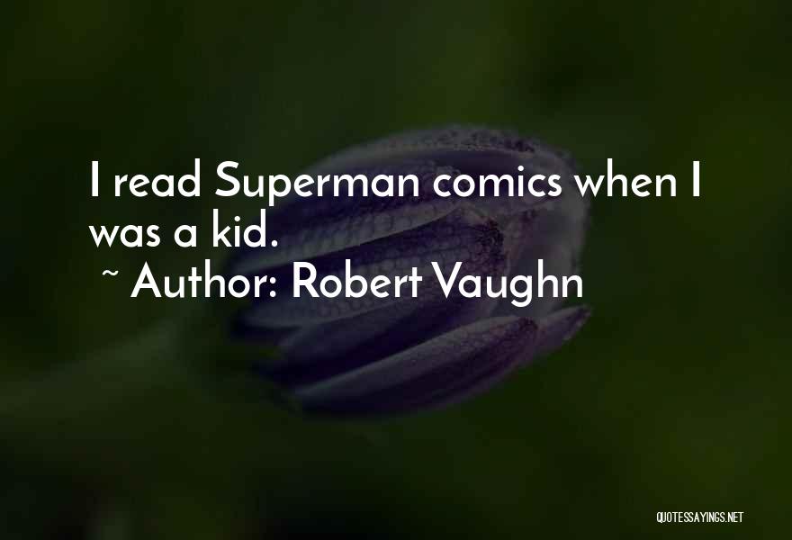Superman Comics Quotes By Robert Vaughn