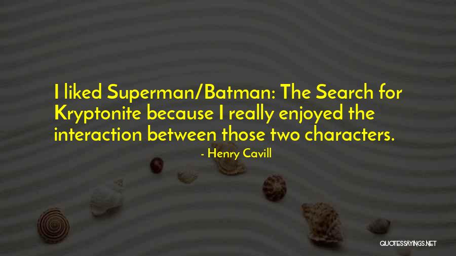 Superman Henry Cavill Quotes By Henry Cavill Superman Henry Cavill Quotes By Henry Cavill
