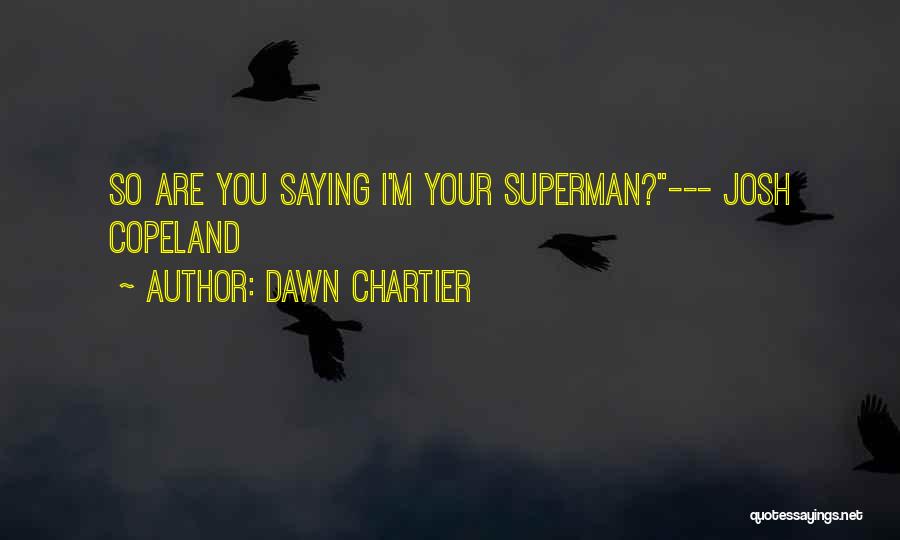 Superman Quotes By Dawn Chartier