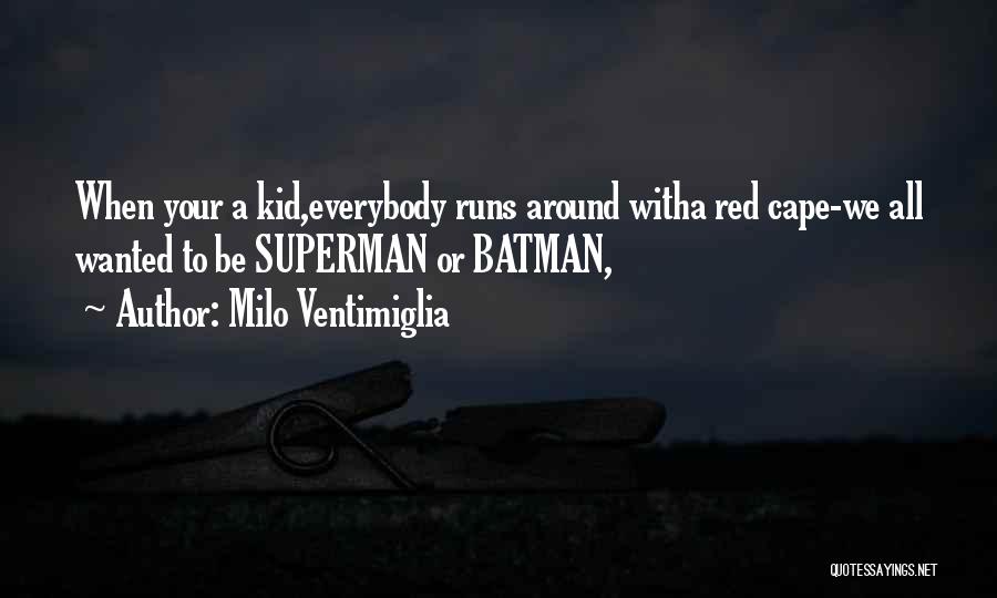 Superman Quotes By Milo Ventimiglia