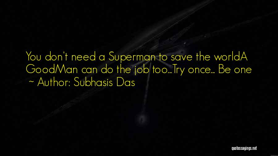 Superman Quotes By Subhasis Das