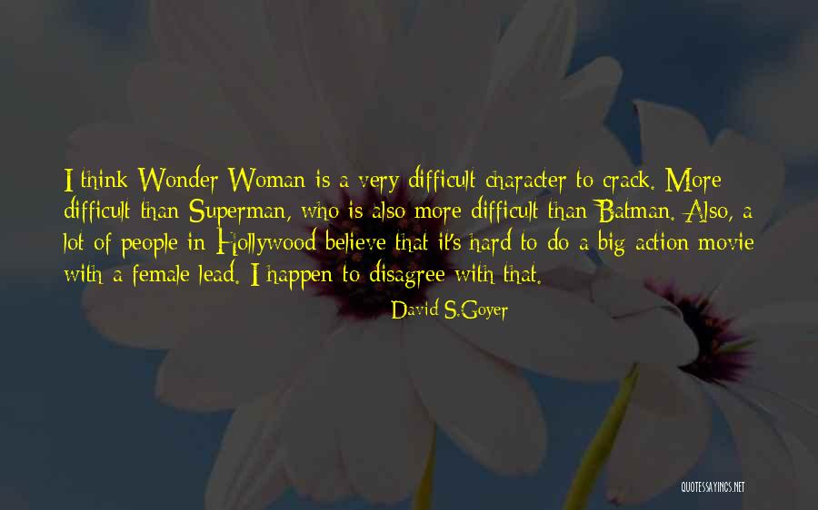 Superman Wonder Woman Quotes By David S.Goyer