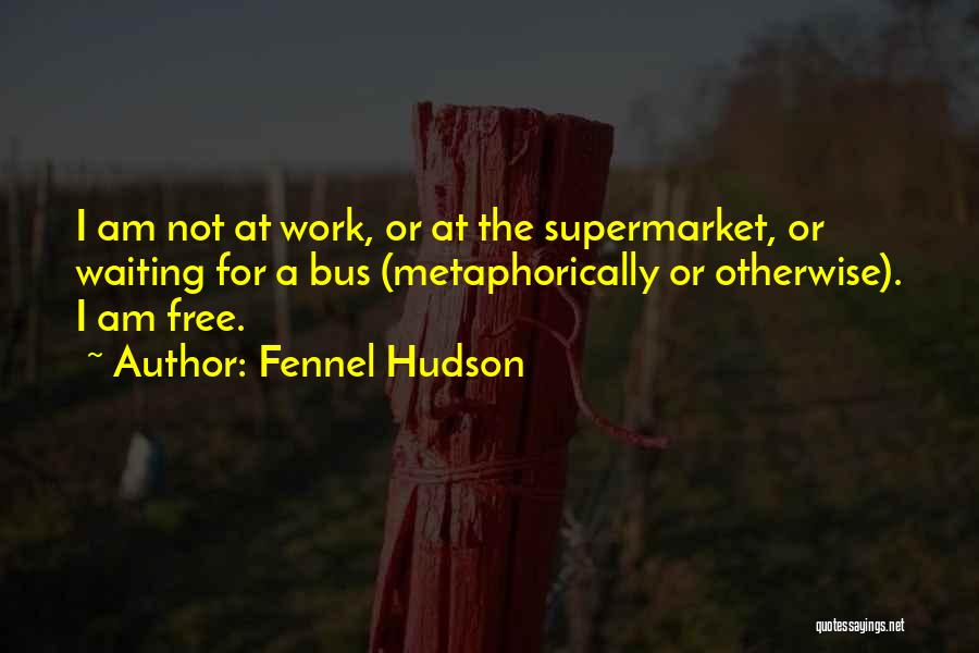 Supermarket Quotes By Fennel Hudson