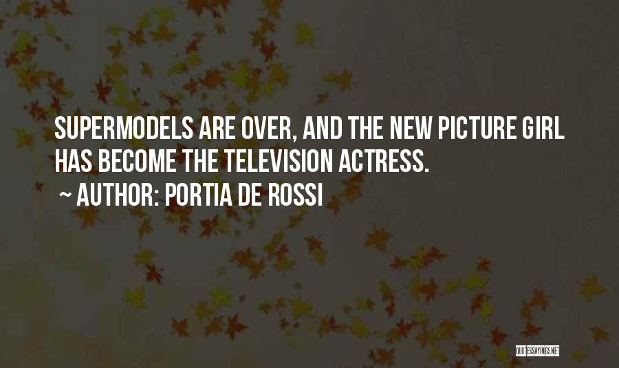 Supermodels Quotes By Portia De Rossi