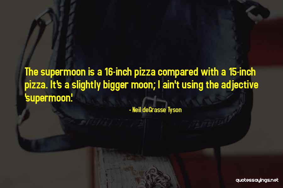 Supermoon Quotes By Neil DeGrasse Tyson Supermoon Quotes By Neil DeGrasse Tyson