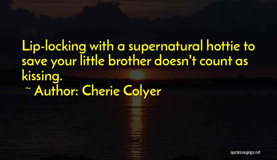 Supernatural Brother Quotes By Cherie Colyer