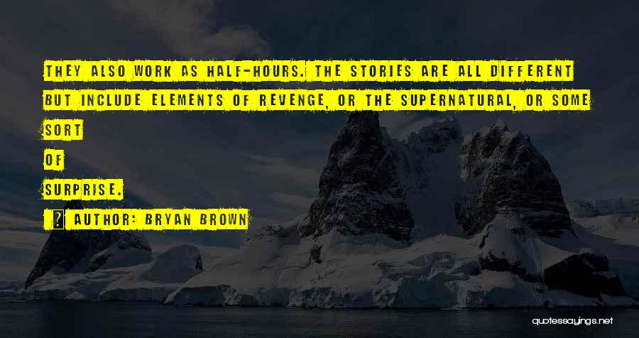 Supernatural Elements Quotes By Bryan Brown