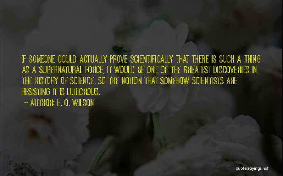 Supernatural Forces Quotes By E. O. Wilson