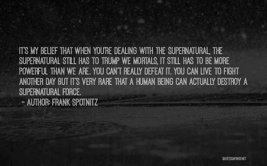 Supernatural Forces Quotes By Frank Spotnitz