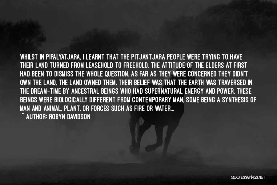 Supernatural Forces Quotes By Robyn Davidson