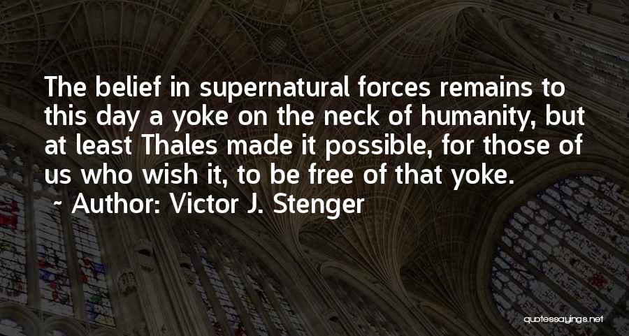 Supernatural Forces Quotes By Victor J. Stenger