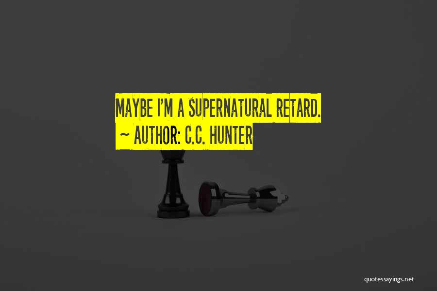 Supernatural Quotes By C.C. Hunter