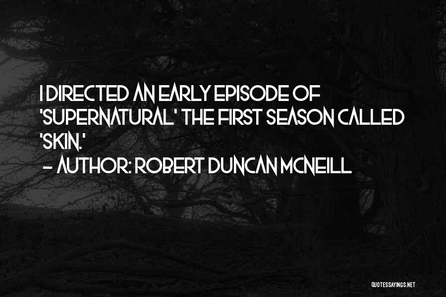 Supernatural Season 5 Episode 1 Quotes By Robert Duncan McNeill