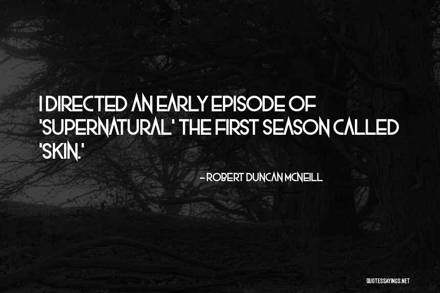 Supernatural Season 9 Episode 8 Quotes By Robert Duncan McNeill Supernatural Season 9 Episode 8 Quotes By Robert Duncan McNeill