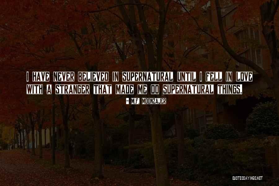 Supernatural Things Quotes By M.F. Moonzajer